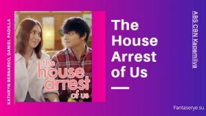 The House Arrest of Us ABS CBN Kapamilya