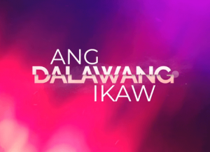 Ang Dalawang Ikaw full episode