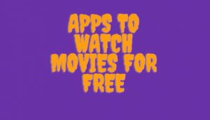 Apps to Watch Movies for Free