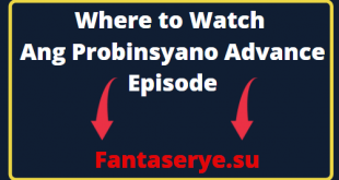 Where to Watch Ang Probinsyano Advance Episode