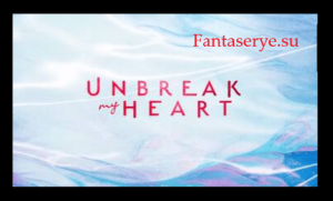 Unbreak My Heart full episode