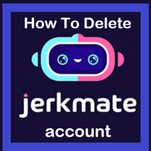 How to Delete Jerkmate Account