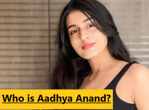 Who is Aadhya Anand